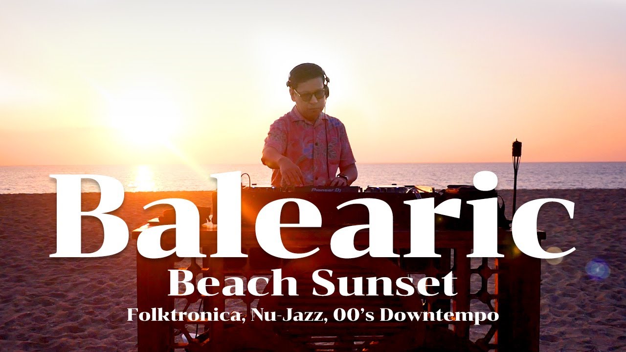 Balearic Beach Sunset DJ Set | Downtempo & Nu-Jazz Dinner Vibes