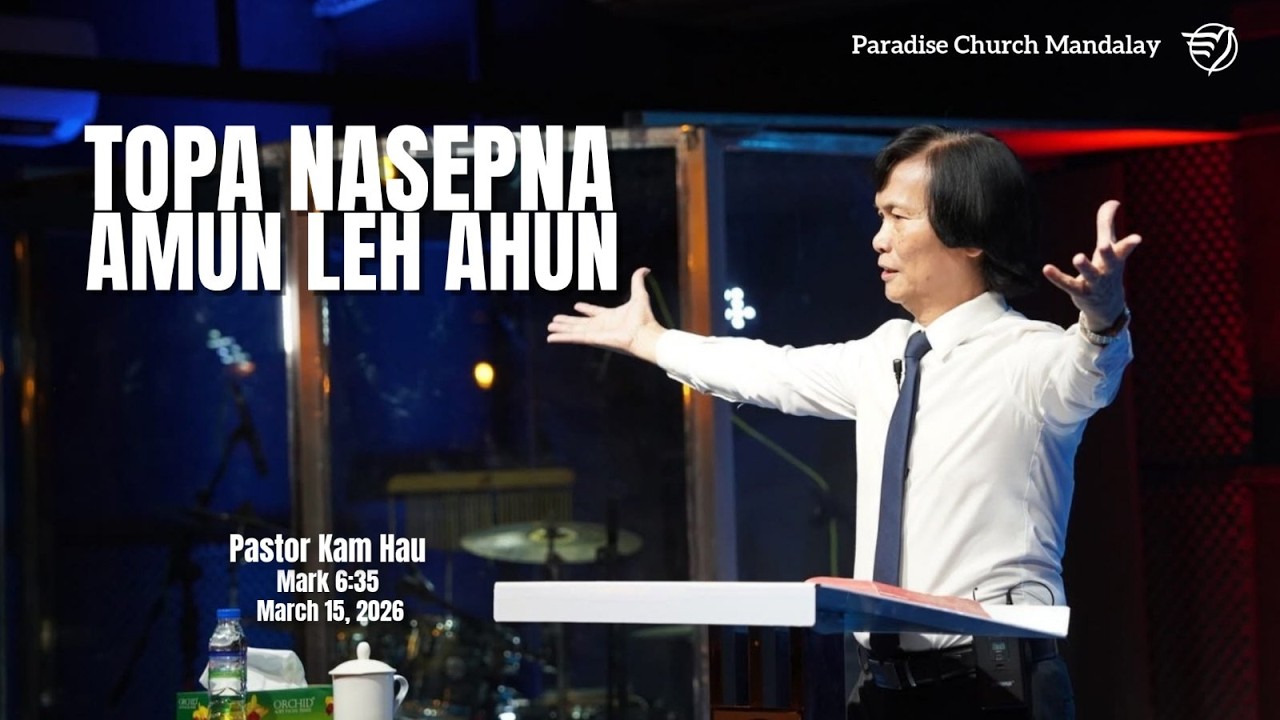 TOPA NASEPNA AMUN LEH AHUN (Mark 6;35)