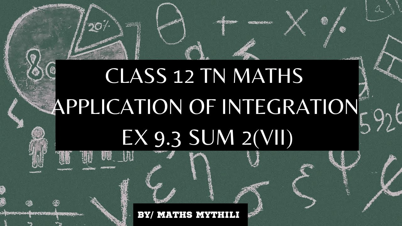 TN CLASS 12 MATHS APPLICATION OF INTEGRATION EX 9.3 SUM 2(VII)
