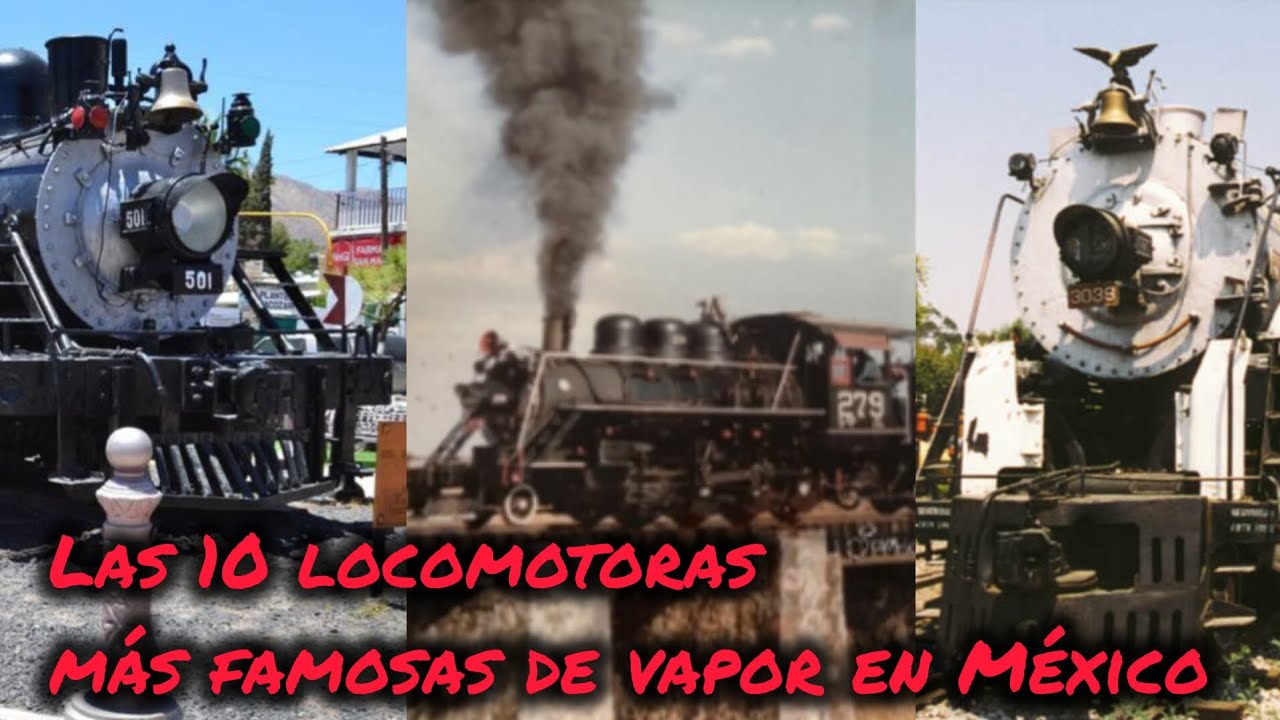 Las 10 locomotoras m&aacute;s famosas de vapor en M&eacute;xico (especial 70 subs)