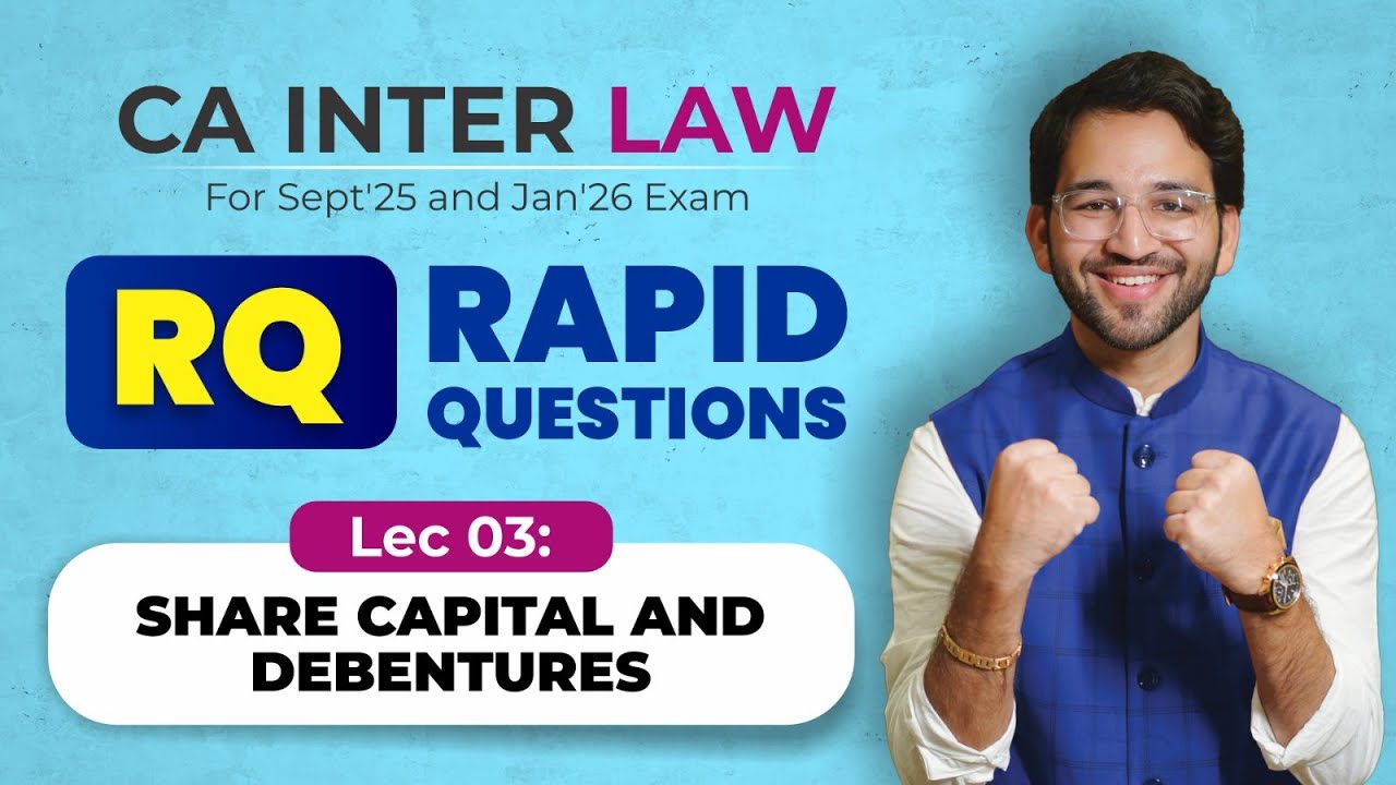 03 Share Capital Debenture | RQ (Rapid Questions) Batch | CA Inter Law Sep'25 & Jan'26 | CA Shubham