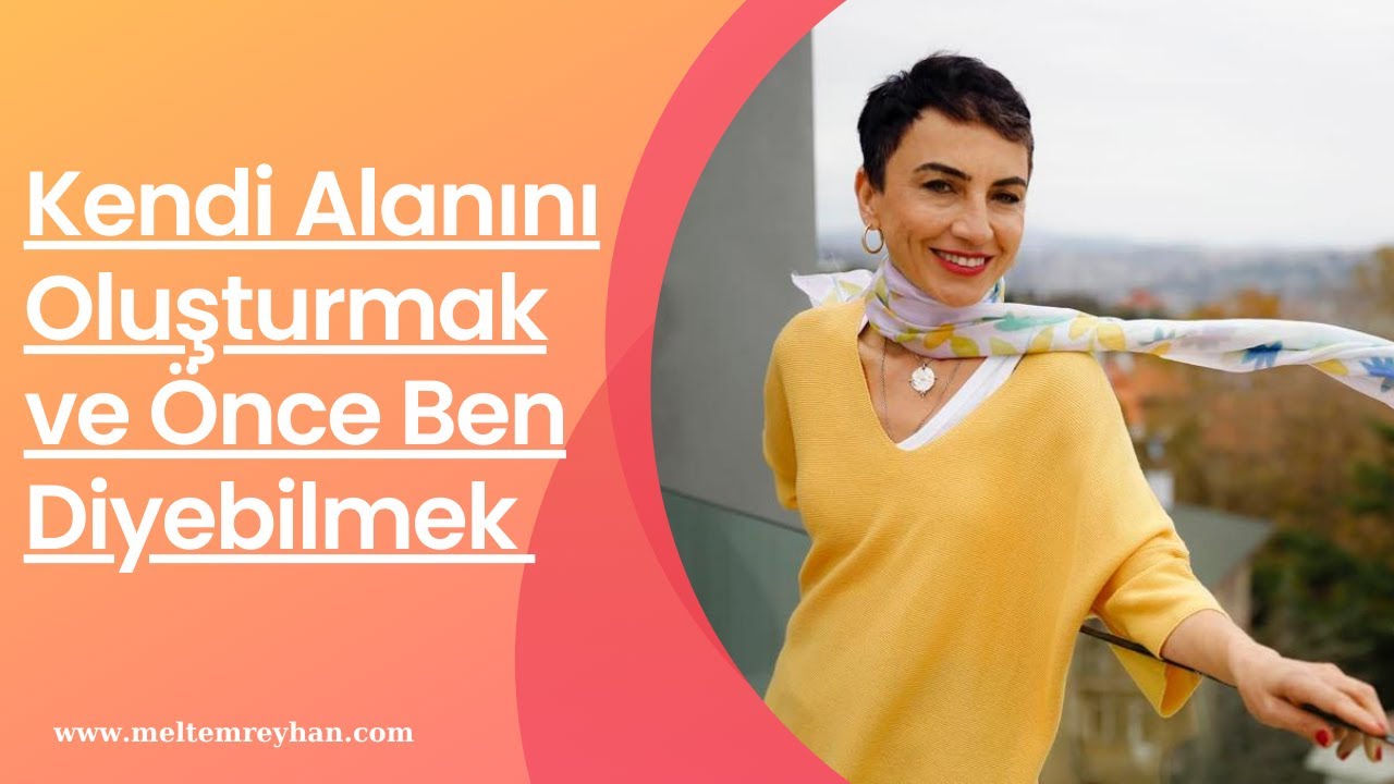 Kendi alanını oluşturmak ve önce ben diyebilmek -287