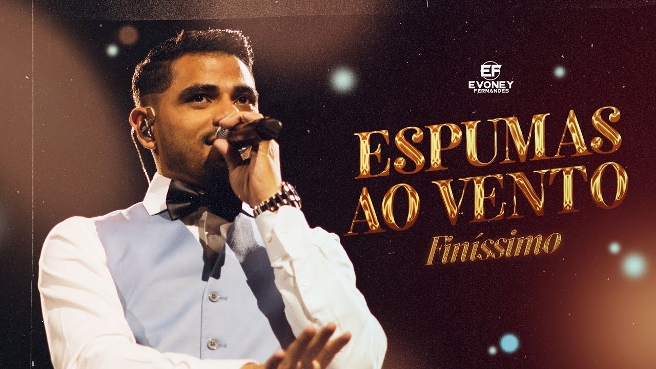 ESPUMAS AO VENTO - Evoney Fernandes (DVD Finíssimo)