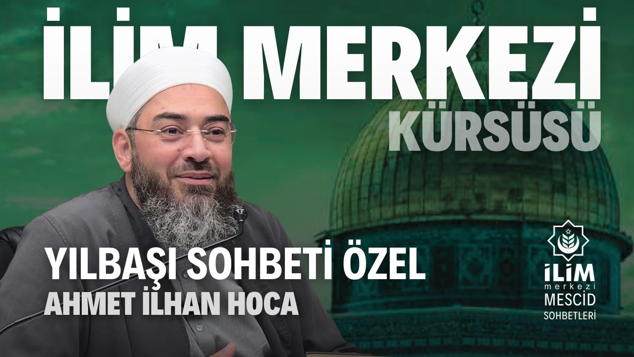 Yılbaşı Sohbet Özel - Ahmet İlhan Hoca - #video #ilimmerkezi #ismailağa Başakşehir
