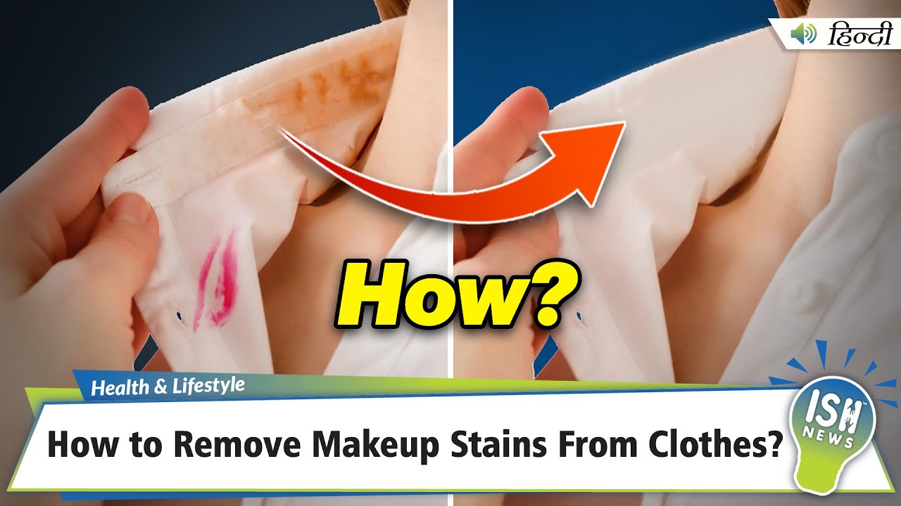 How to Remove Makeup Stains From Clothes? | ISH News