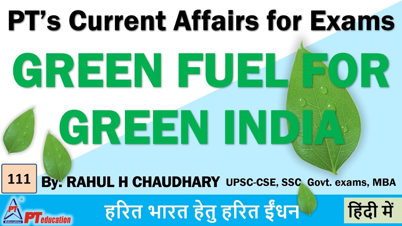 GREEN FUEL FOR GREEN INDIA - Current Affairs for Exams | UPSC-CSE, SSC, Govt. exams