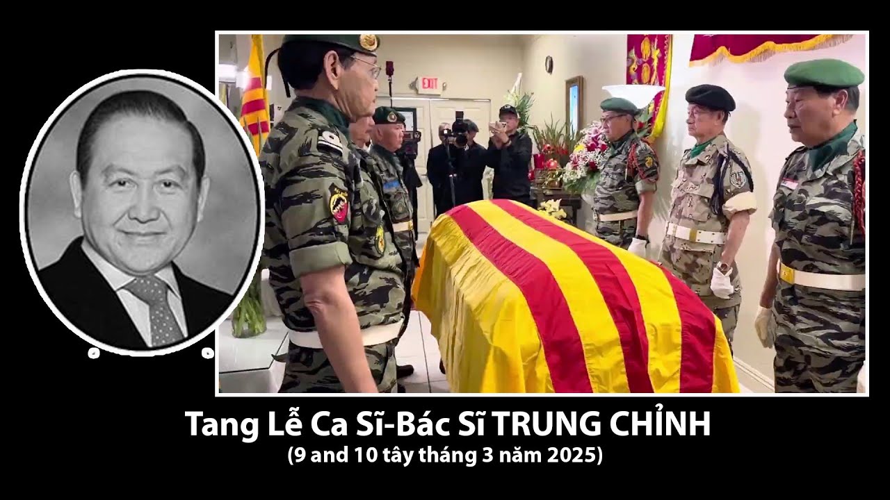 Phóng Sự: Tang Lễ Ca Sĩ-Bác Sĩ TRUNG CHỈNH