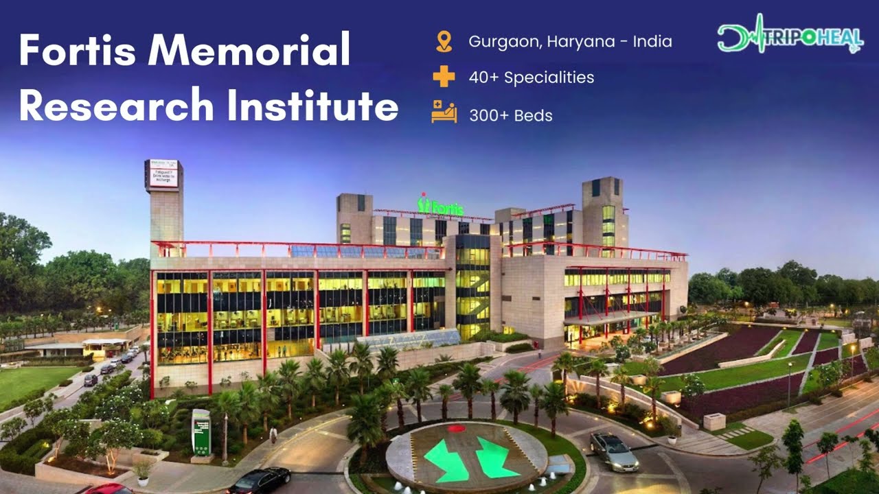 Fortis Memorial Research Institute - Gurgaon, Haryana, India | Tripoheal Healthcare Services