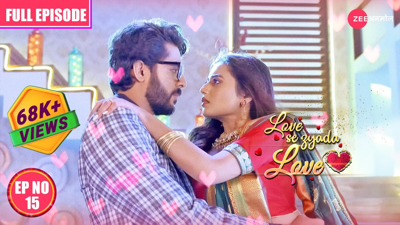 Love Se Zyada Love - Ep 15 - Swastika Dutta,Krushal Ahuja - Hindi Tv Serial - Zee Anmol