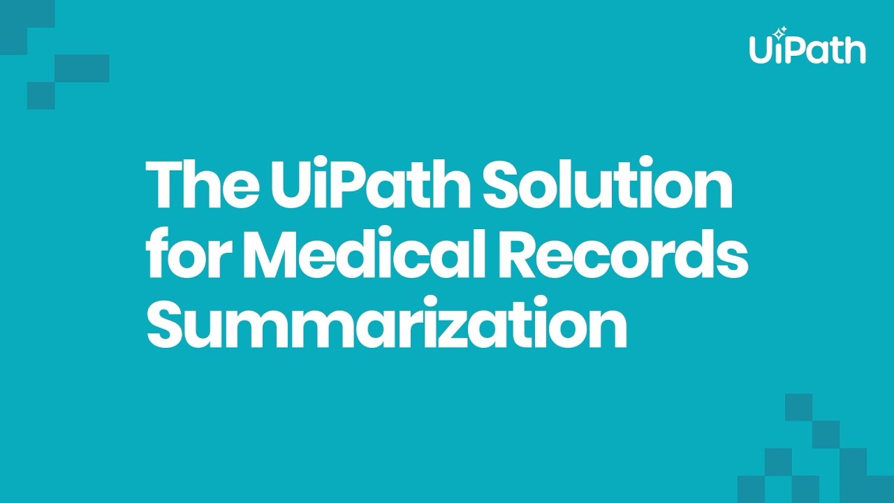 The UiPath Solution for Medical Record Summarization