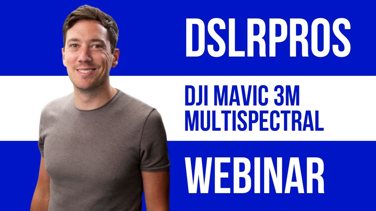 DSLRPros | Webinar - Mavic 3M Multispectral
