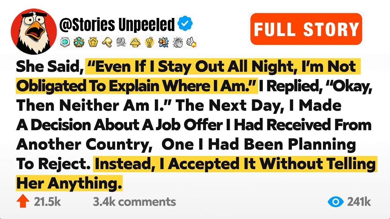 She Said, “Even If I Stay Out All Night, I’m Not Obligated To Explain Where I Am.” I Replied, “Okay…