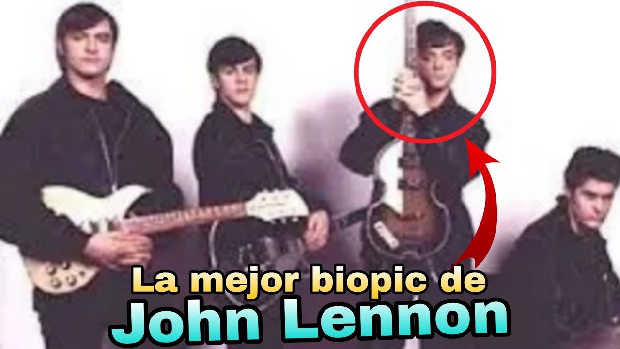 LA HISTORIA DE JOHN LENNON (RESUMEN DE LA PELICULA)