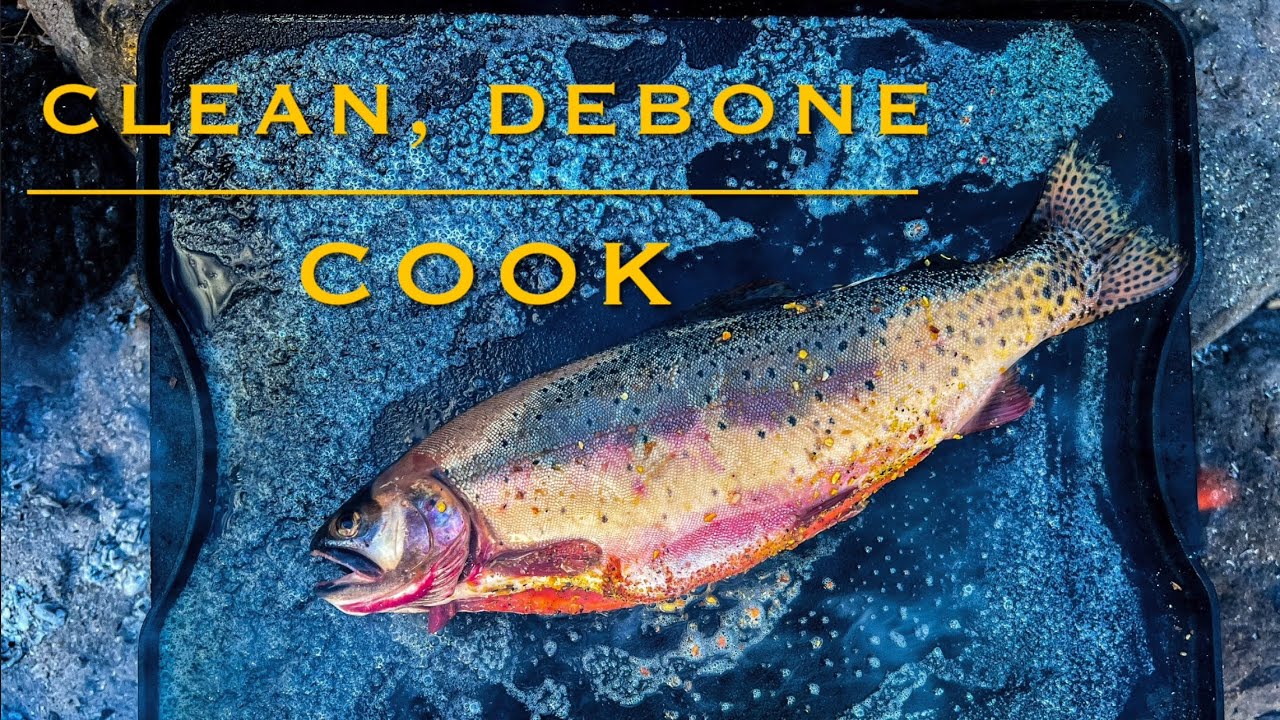 How to Clean, Cook, and Debone Your Trout Creekside