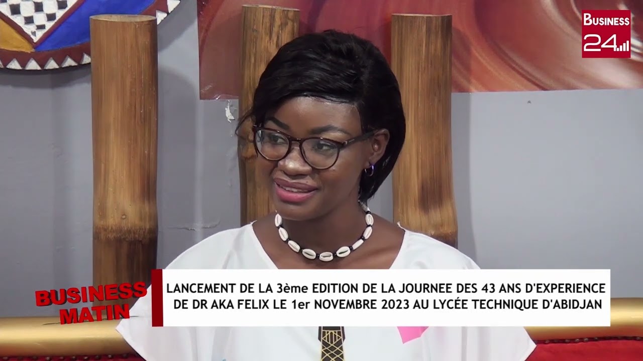 BUSINESS MATIN - LANCEMENT DE LA 3EME ÉDITION DE LA  JOURNÉE DES 43 ANS D'EXPÉRIENCE DE DR AKA FELIX