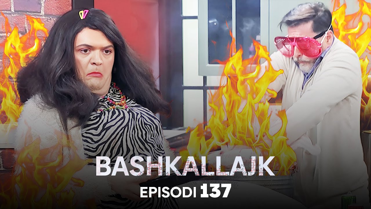 "U kall shpija"- Episodi 137- Bashkallajk