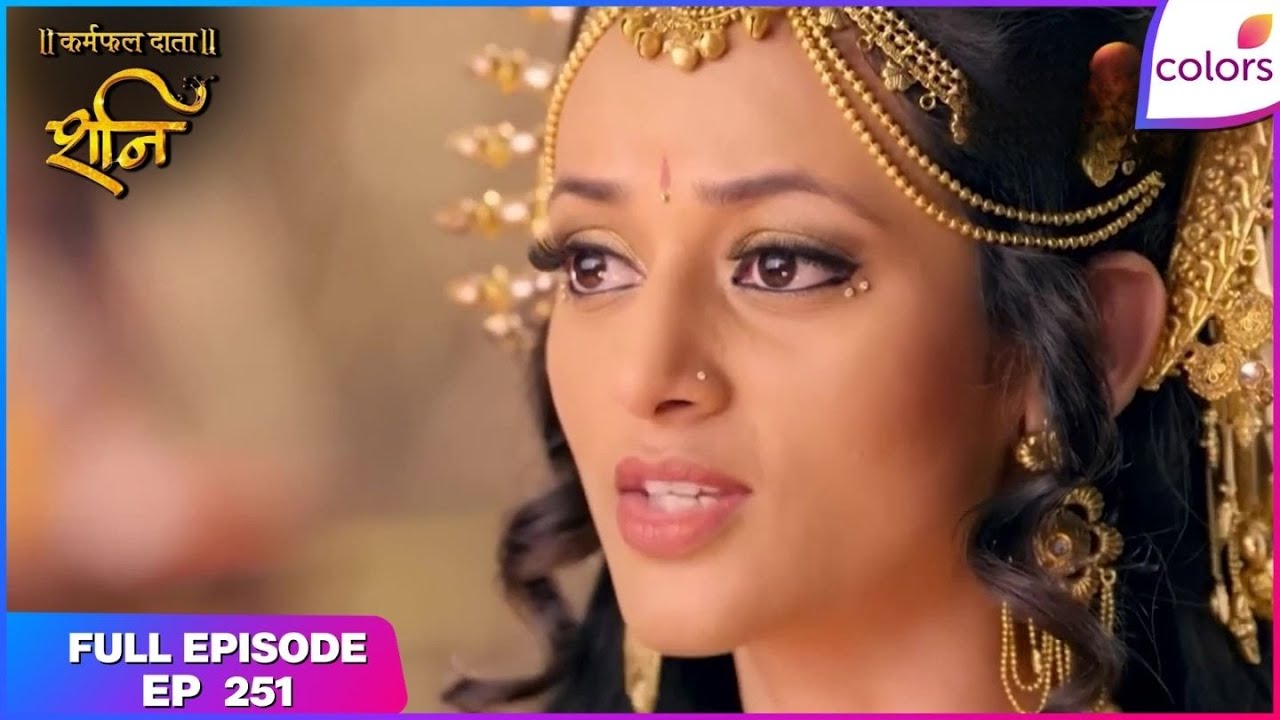 Shani | Full Episode Ep. 251 | Shani forsakes his vows | Colors TV