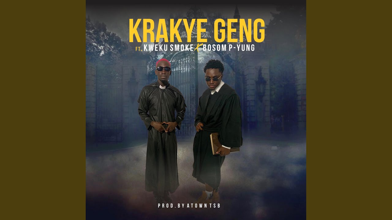 Krakye Geng (feat. Kweku Smoke & Bosom P-Yung)