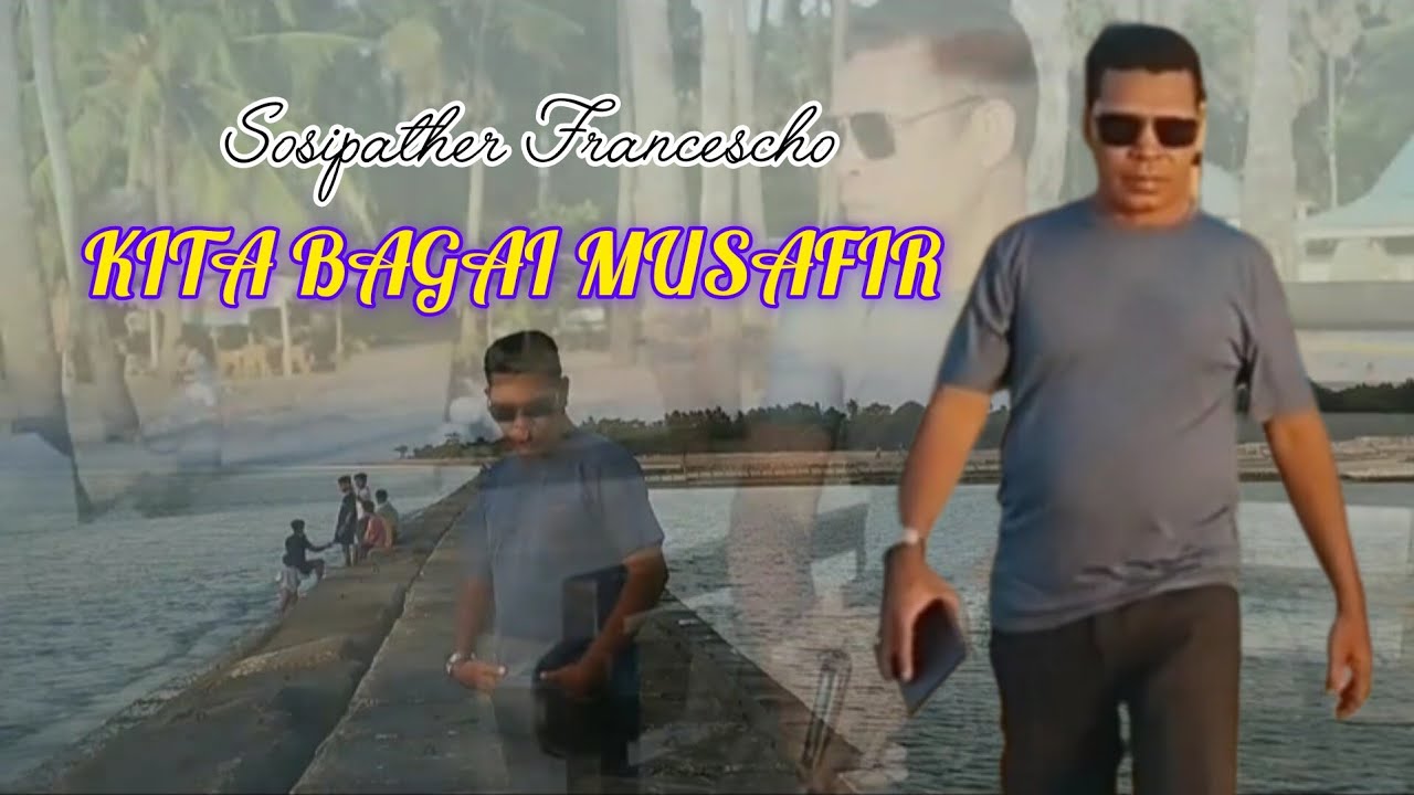KITA BAGAI MUSAFIR || Cipt & Voc. Sosipather Francescho