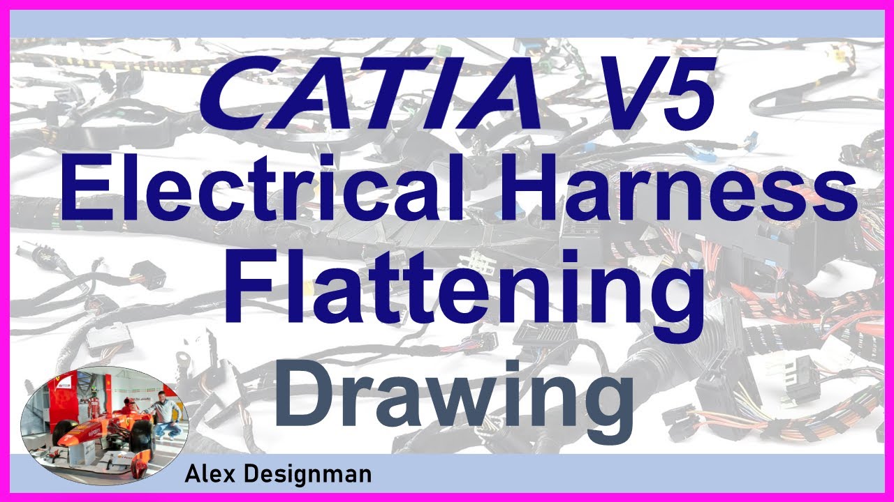 Catia V5 Electrical Harness Flattening Drawing