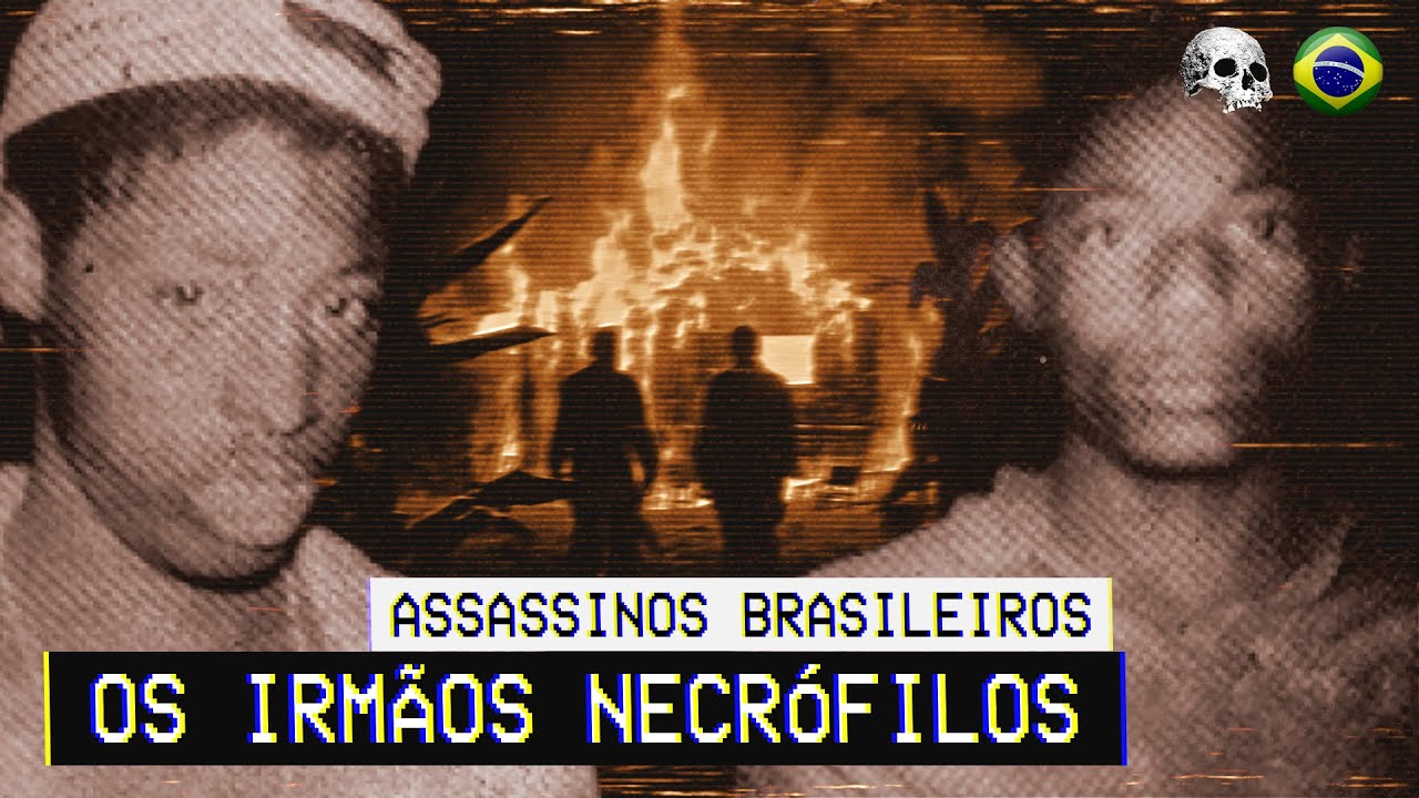 Os irm&atilde;os necr&oacute;filos: Ibraim e Henrique Oliveira | Document&aacute;rio criminal