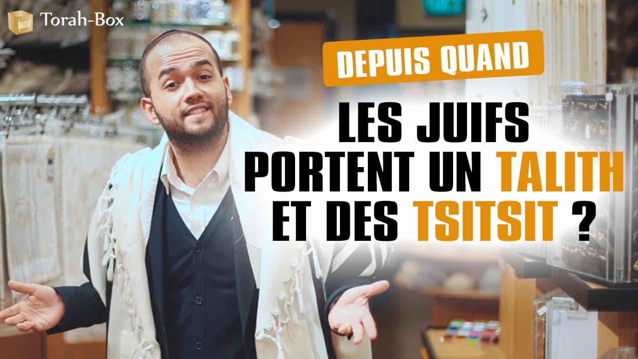 DEPUIS QUAND LES JUIFS PORTENT UN TALITH ET DES TSITSIT ?