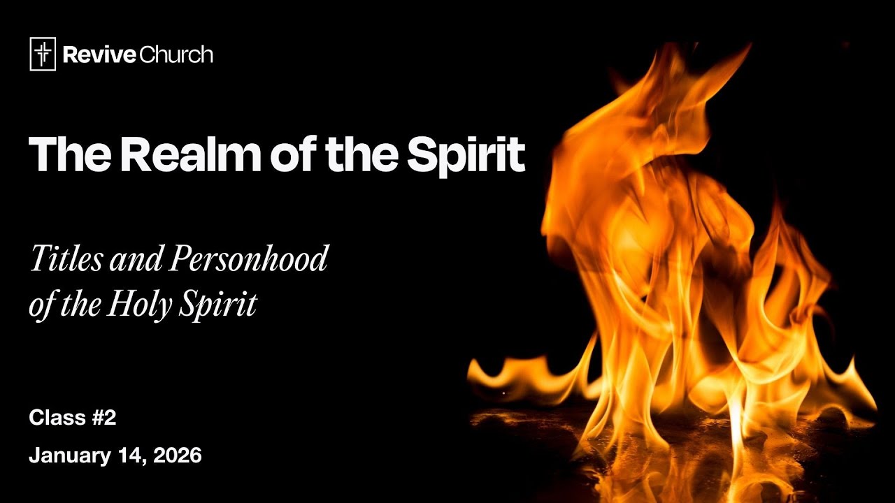 The Realm of the Spirit:  Titles and Personhood of the Holy Spirit (Class #2)
