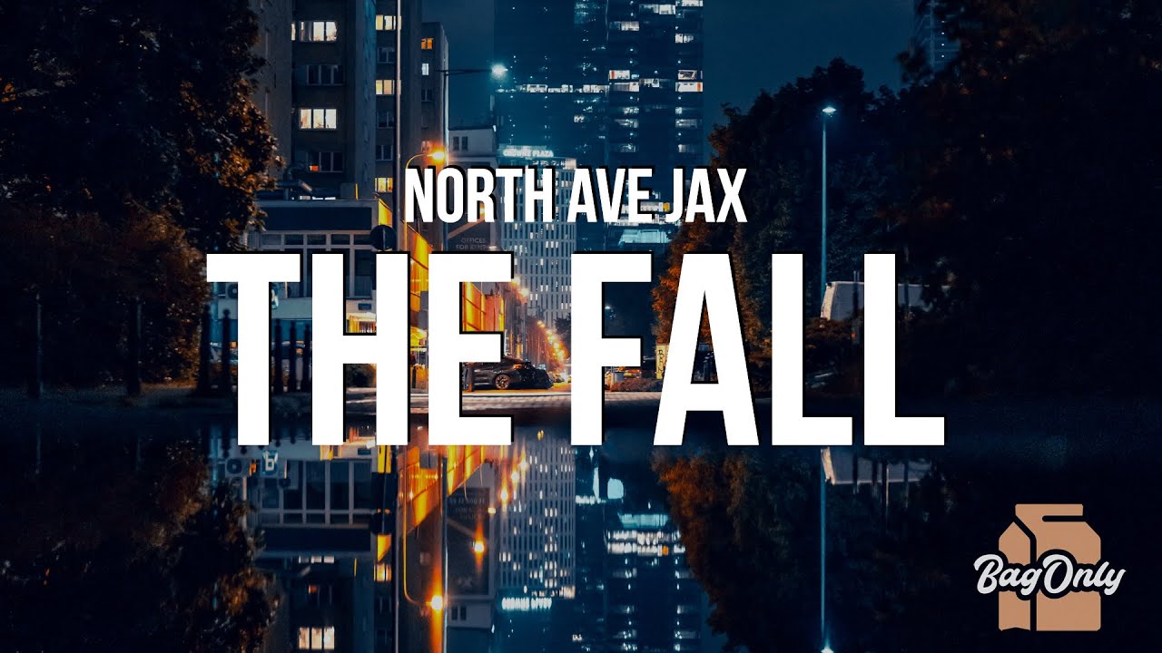 North Ave Jax - The Fall (Lyrics)