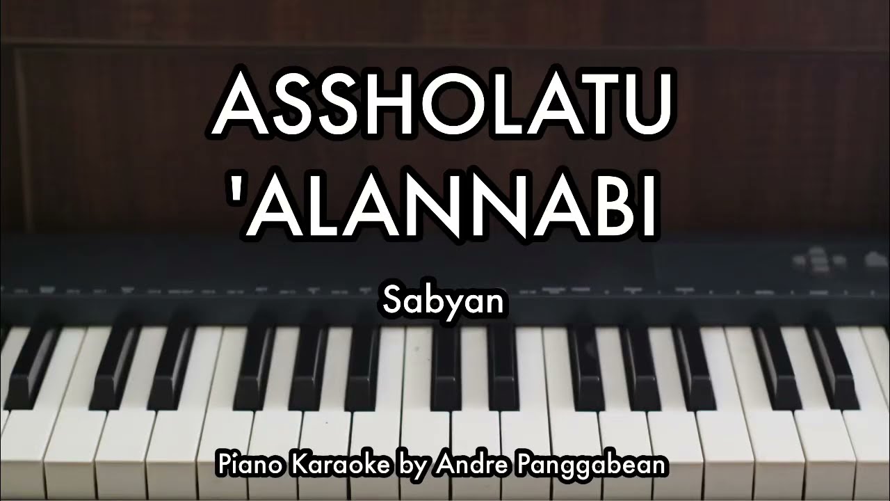 ASSHOLATU 'ALANNABI - Sabyan | Piano Karaoke by Andre Panggabean