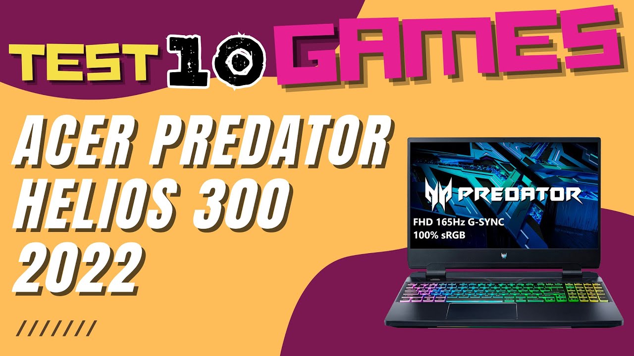 Acer Predator Helios 300 2022 - i7 12700H RTX 3070Ti 15.6 inch QHD 240Hz Test 10 games PUBG, COD...
