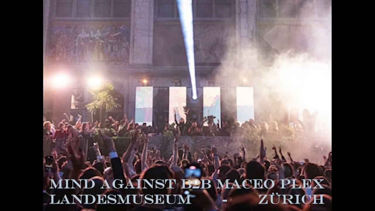 Mind Against B2B Maceo Plex  @ Swiss National Museum Museumstrasse 2 Zürich - 2025