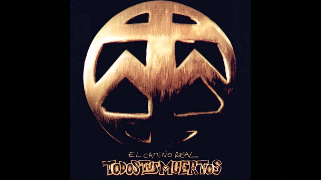 Todos Tus Muertos - Todo Lo Daría (El Camino Real 1998)
