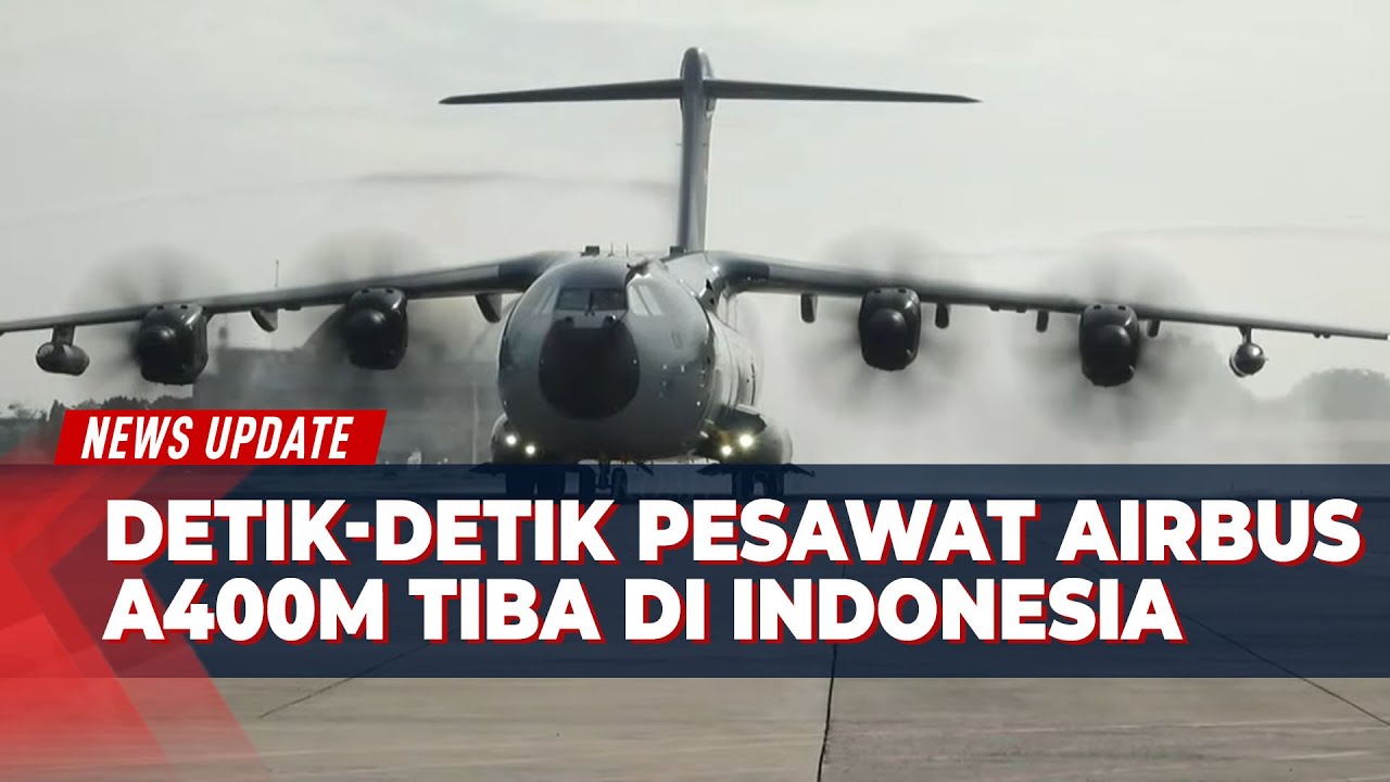 Kedatangan Airbus A400M di Indonesia: Peningkatan Kapasitas Angkut Militer Nasional