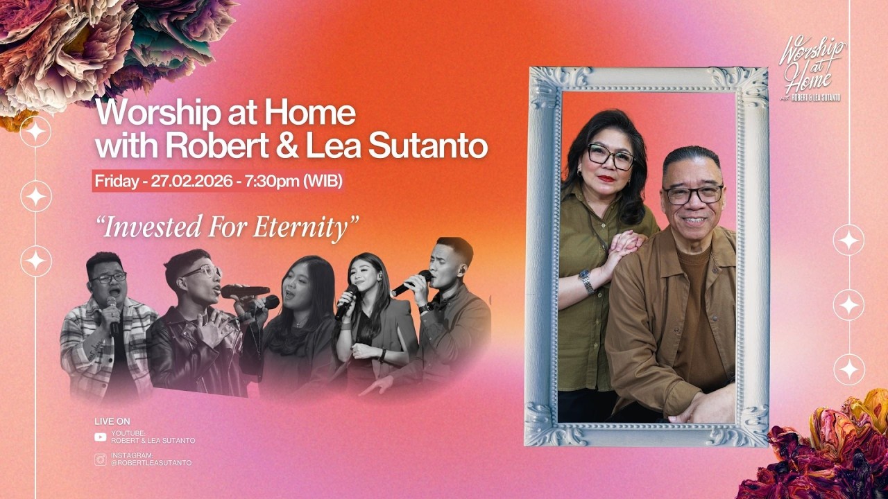 Worship at Home – Invested For Eternity • February 27th, 2026 | Robert Lea Sutanto