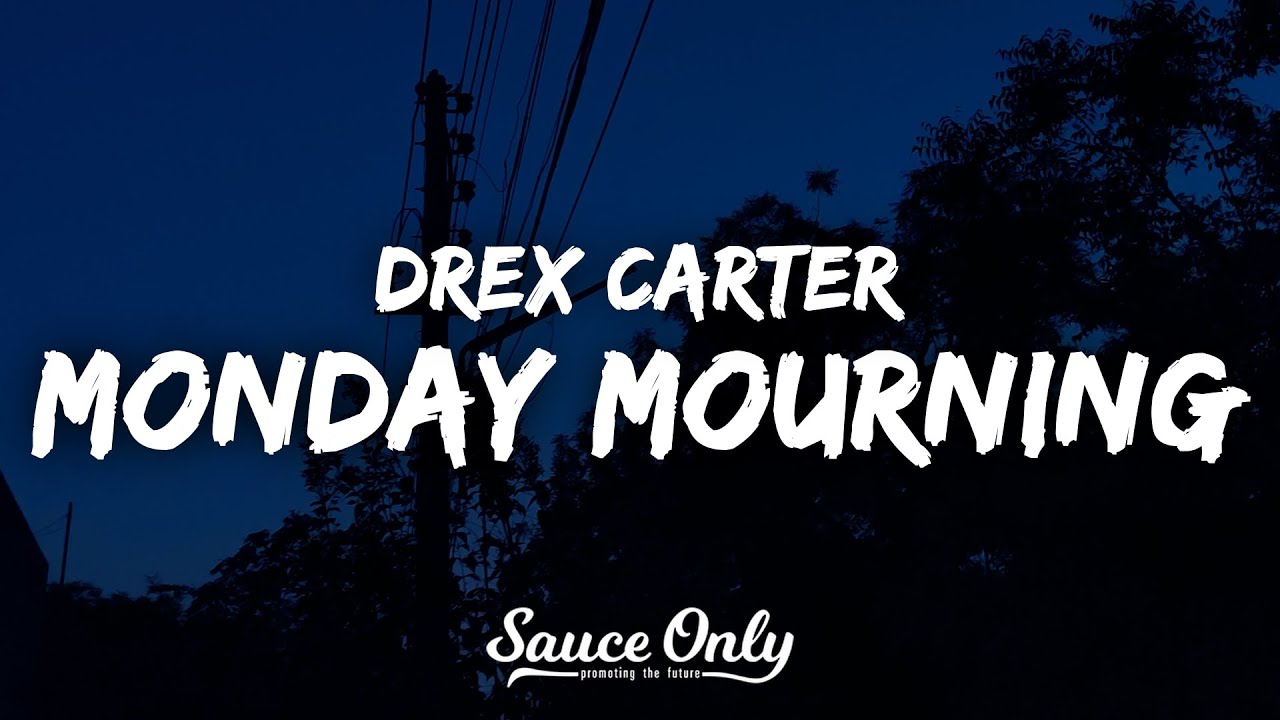 Drex Carter - Monday Mourning (Lyrics)