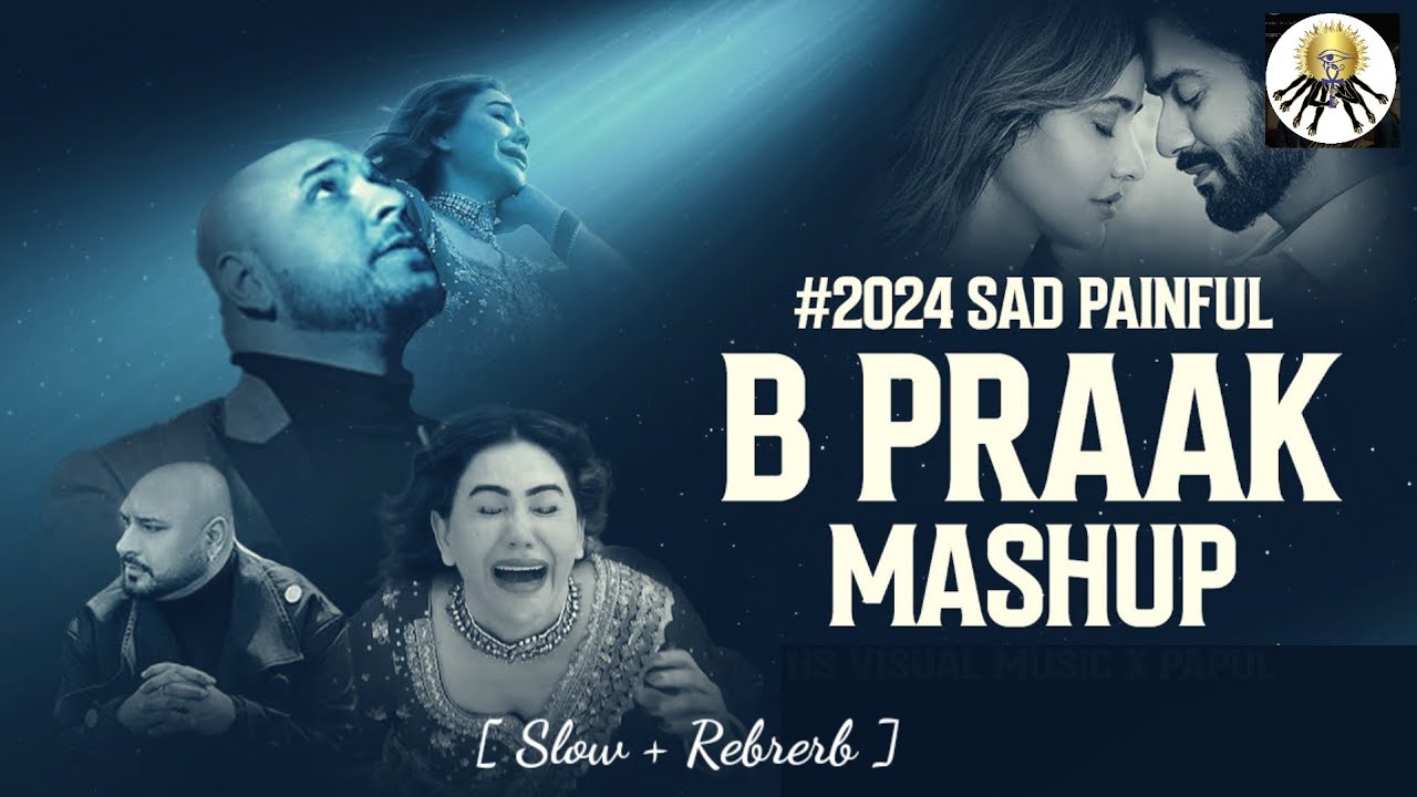 B Praak Mashup 2024 |  Best of B Praak Sad Songs Mashup 2025
