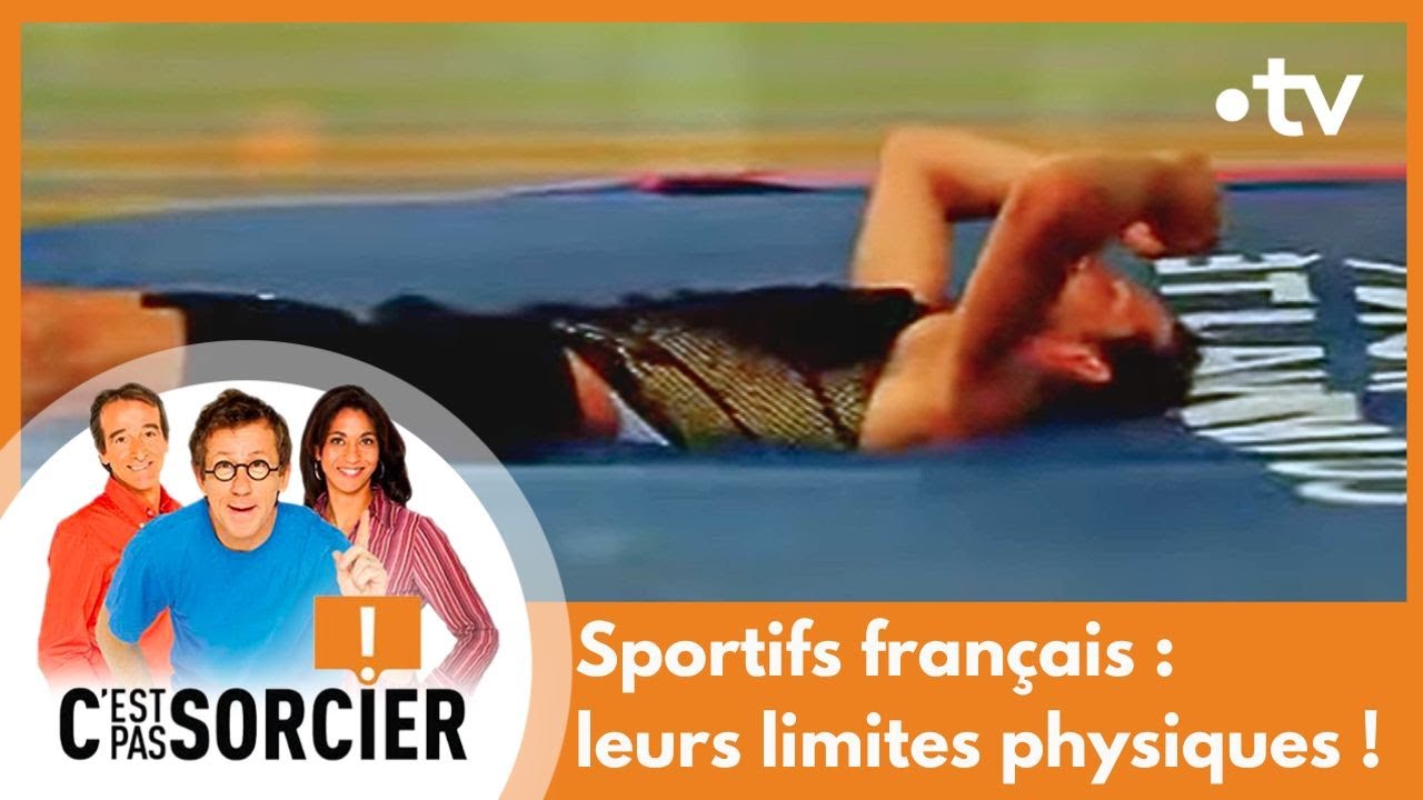Sportifs français : leurs limites physiques ! - C'est pas sorcier [Intégrale]