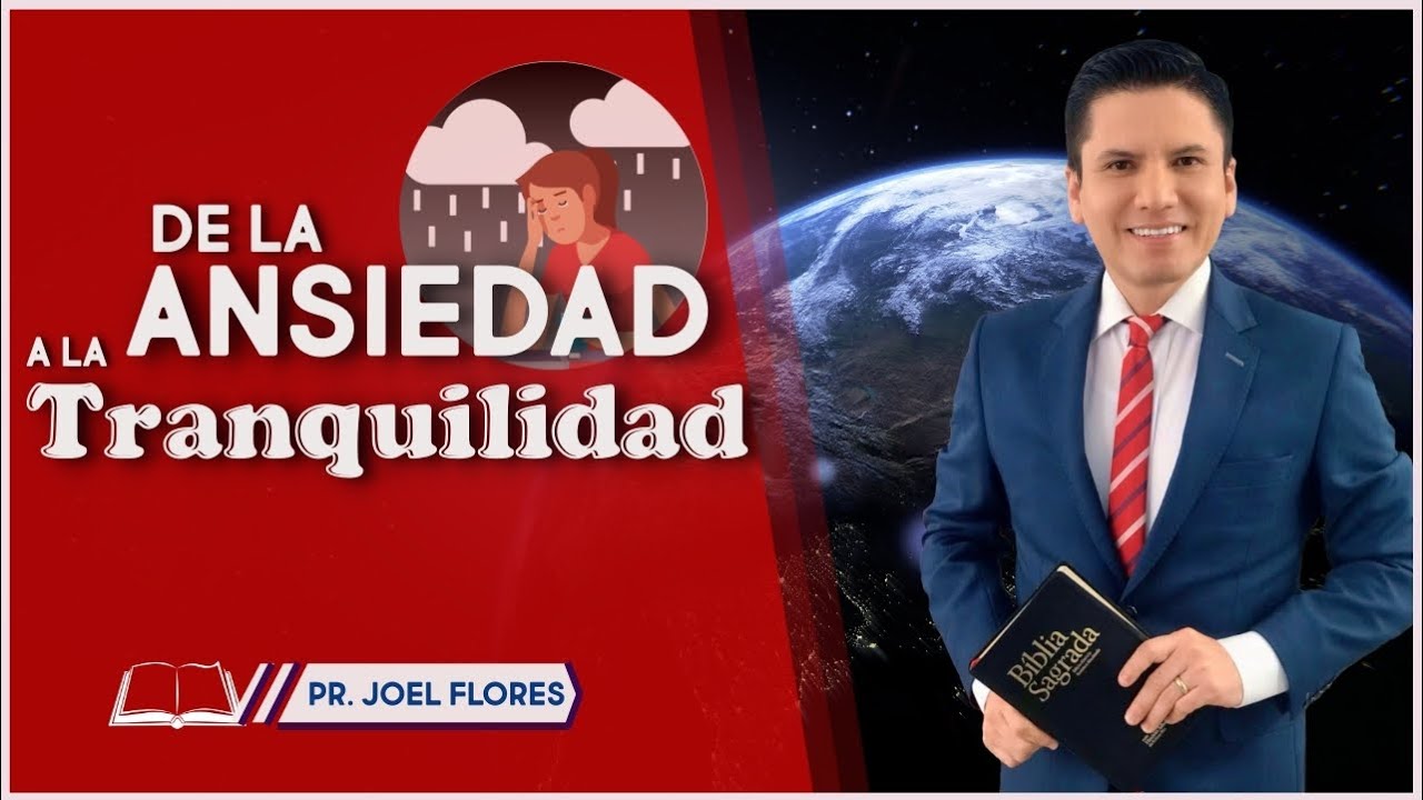 De la ANSIEDAD a la TRANQUILIDAD I Pr. Joel Flores