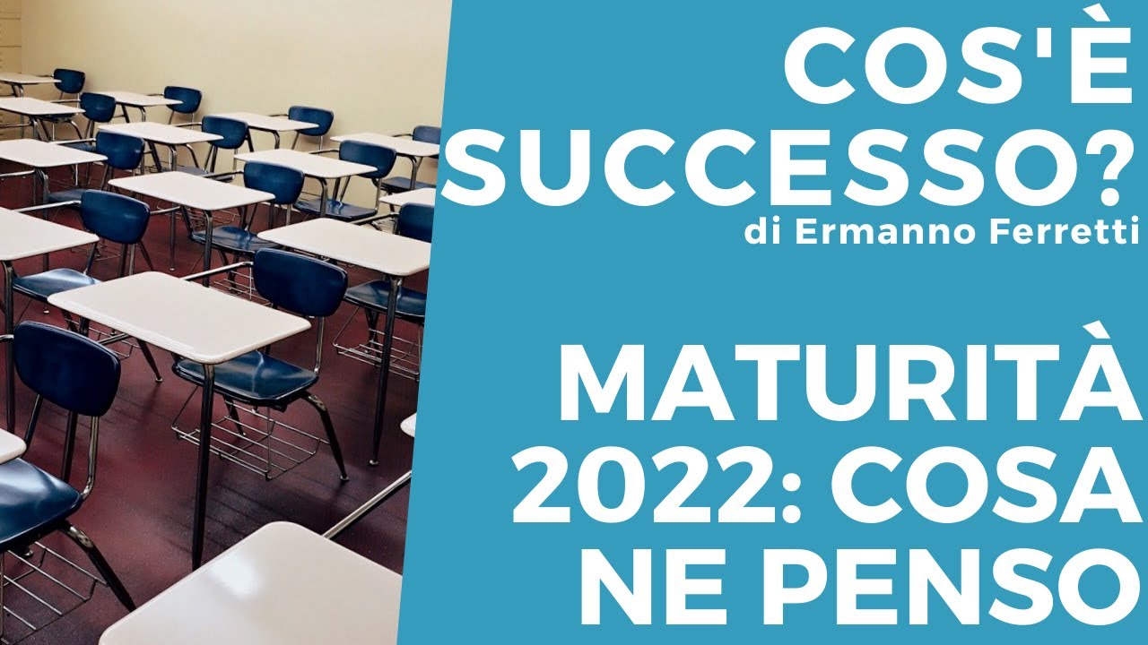 Esame di maturità 2022: cosa ne penso