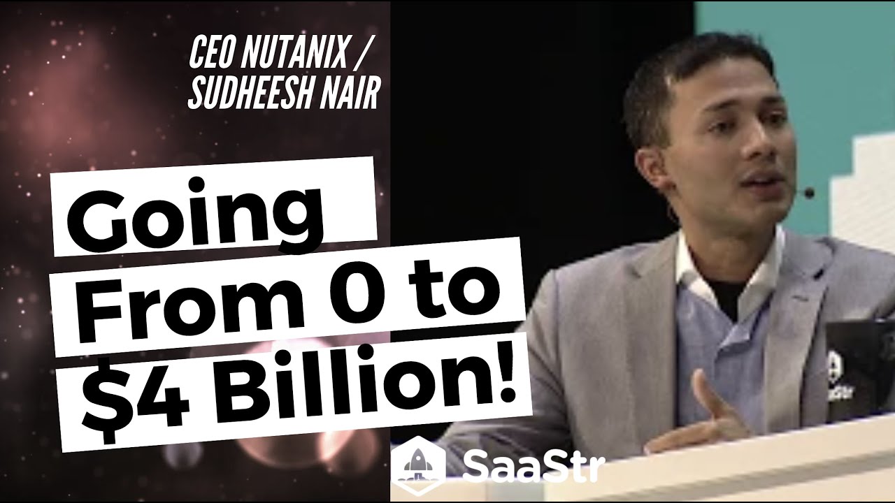 Nutanix 's COO Sudheesh Nair on Going from 0 to $4B in Revenue