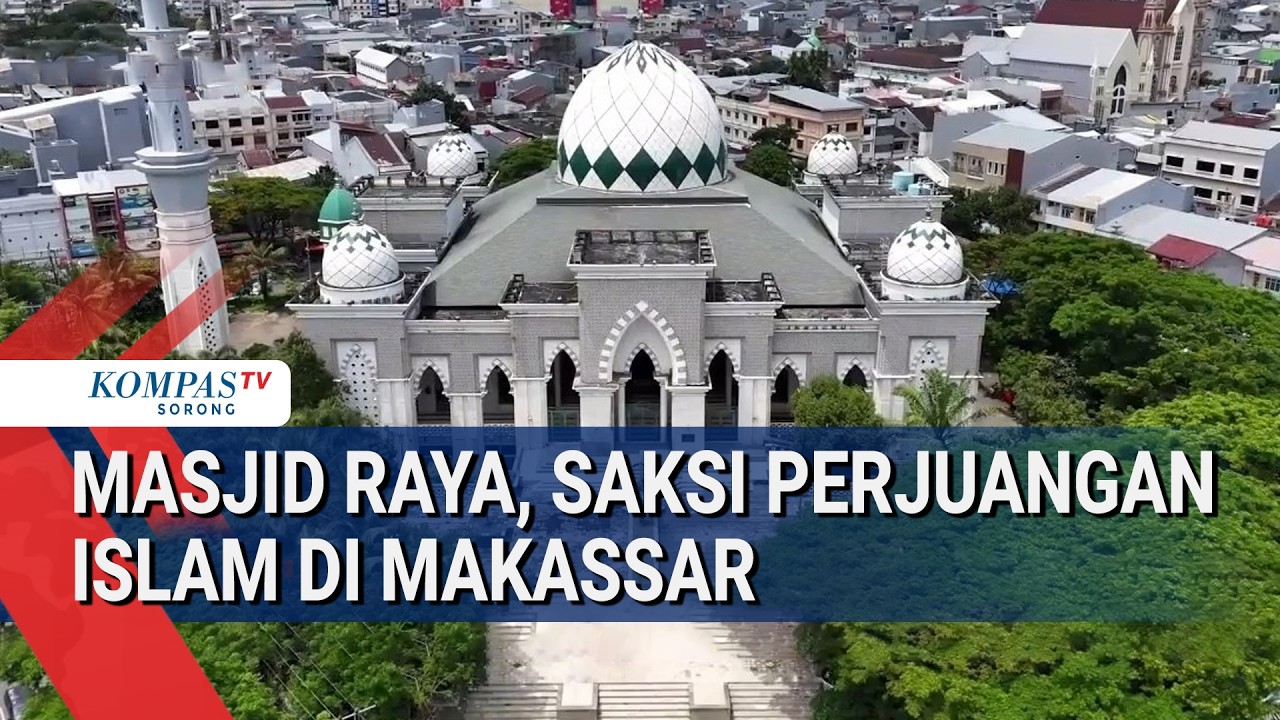 Menelusuri Jejak Saksi Perjuangan Islam di Masji Raya Makassar