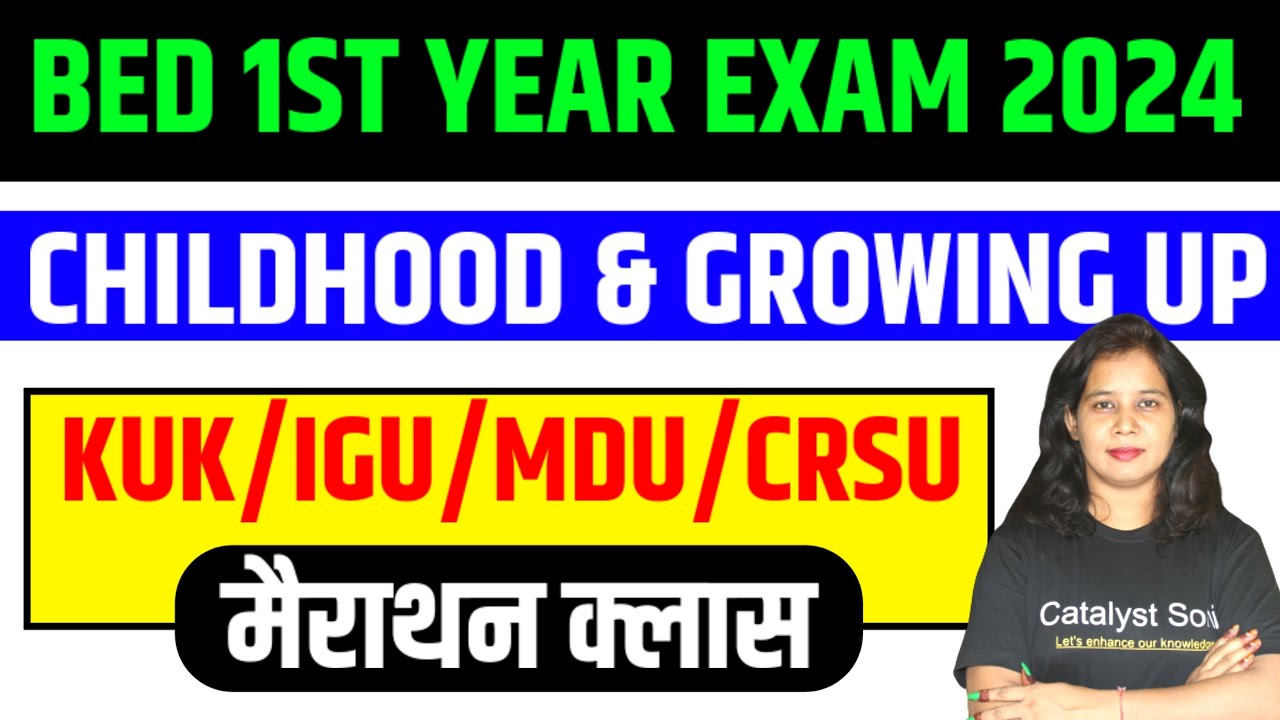 B.ed 1st  Year Class 2024 | Childhood and growing up Marathon Class  | Catalyst soni