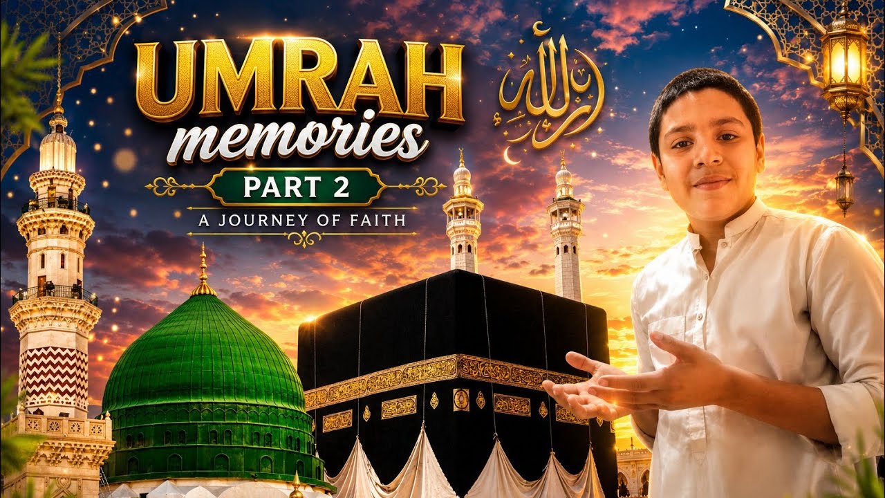 Umrah memories 📍 part 2 🎉 | M Hannan