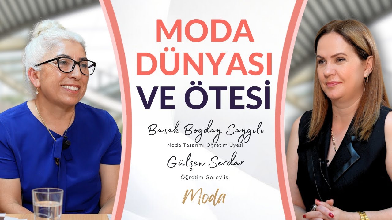 Moda Dünyası ve Ötesi I Başak Boğday Sayğılı-Gülşen Serdar