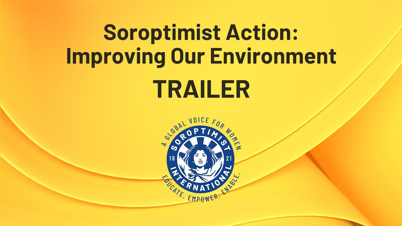 Trailer | Soroptimist Action: Improving Our Environment