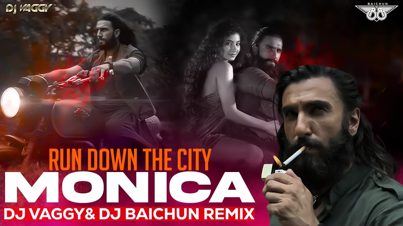Run Down The City   Monica (Remix) - DJ Vaggy x DJ Baichun ||  Dhurandhar | Ranveer, Sara