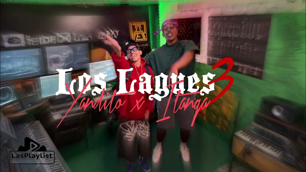 Los Lagues 3 - Yandito x Itanga Fuego 