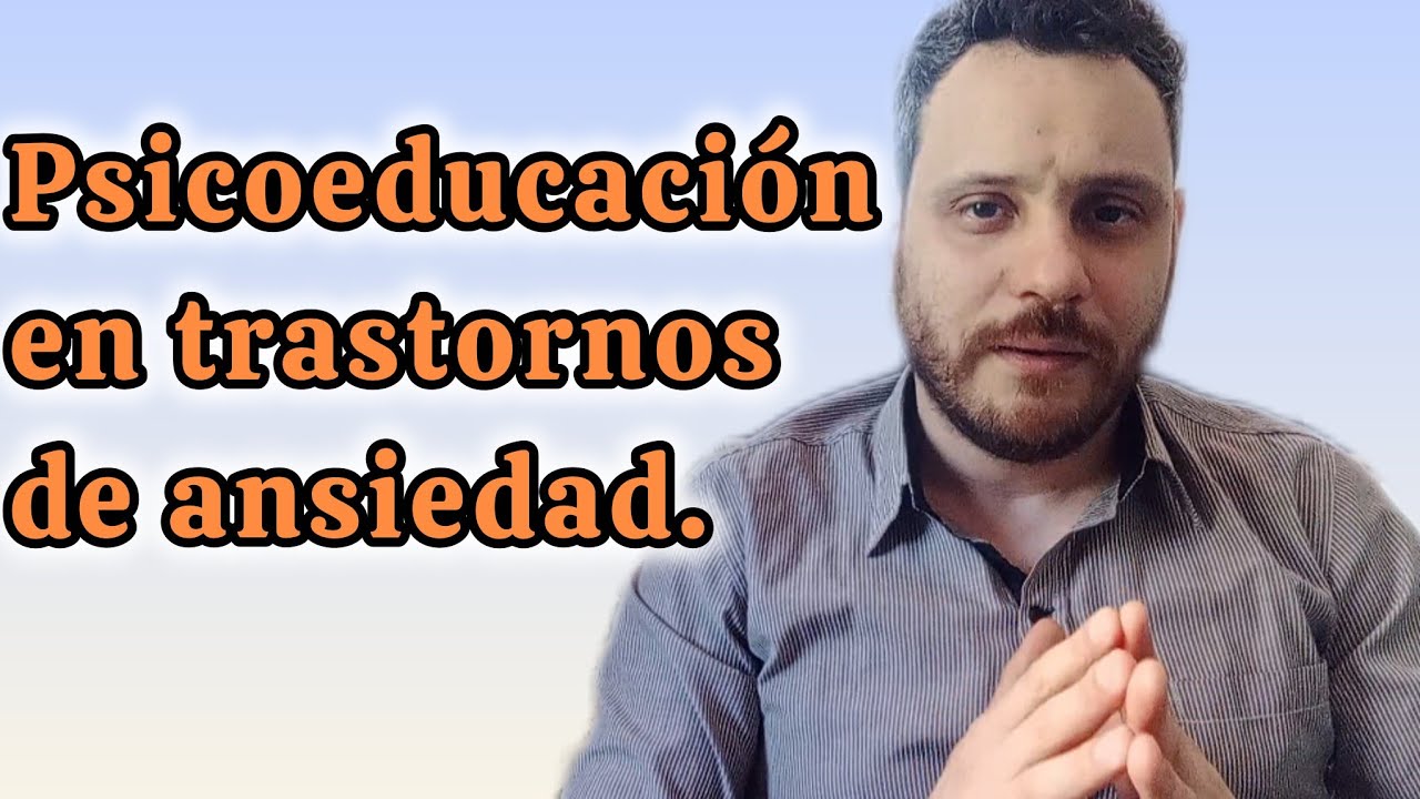 LA PSICOEDUCACI&Oacute;N EN EL TRATAMIENTO DE LA ANSIEDAD! ES CLAVE!!