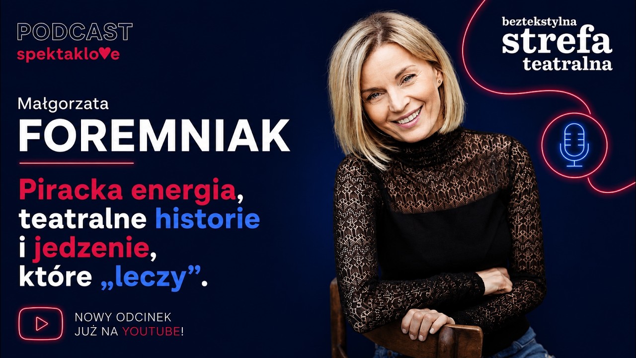 W Beztekstylnej Strefie Teatralnej Małgorzata Foremniak