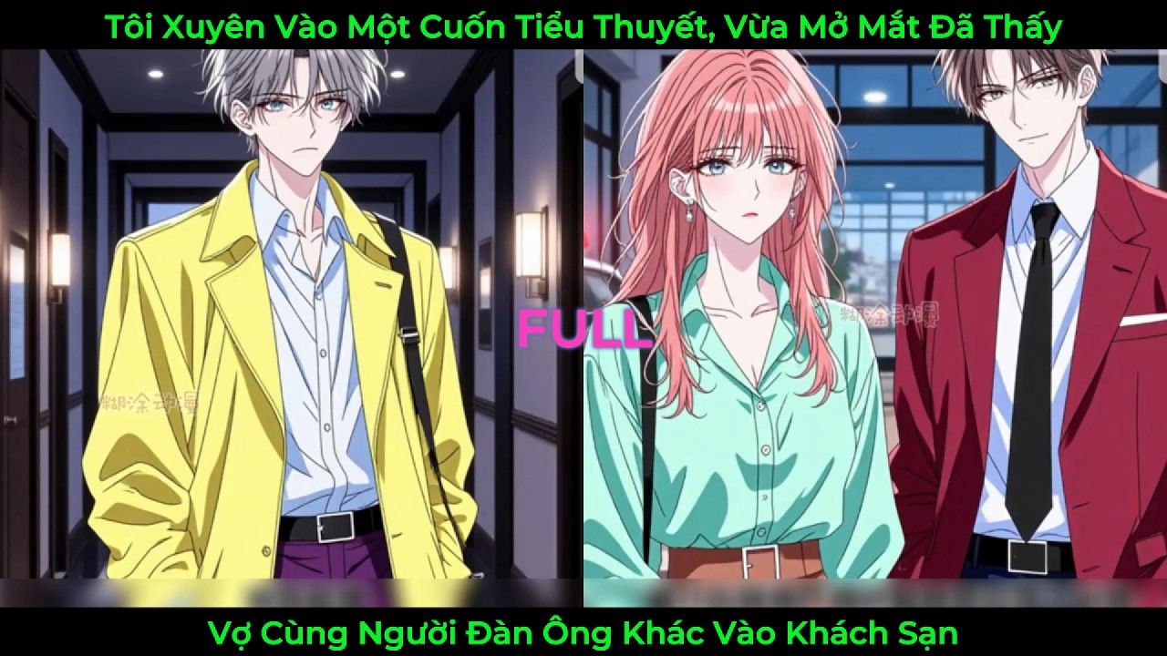 Tôi Xuyên Vào Một Cuốn Tiểu Thuyết, Vừa Mở Mắt Đã Thấy Vợ Cùng Người Đàn Ông Khác Vào Khách Sạn